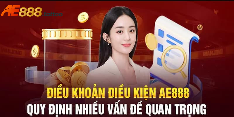Điều khoản và điều kiện khi đăng ký tài khoản hội viên AE888