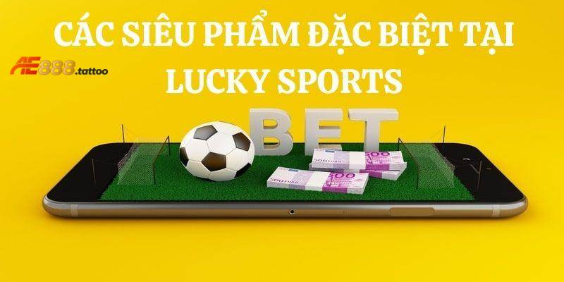 Những kèo cược thể thao phổ biến ở sảnh Lucky Sports